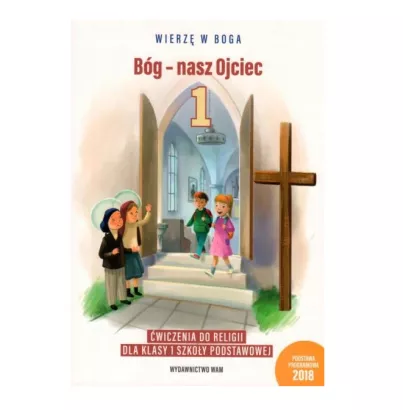 Bóg Nasz Ojciec Wierzę W Boga Religia Ćw. kl.1